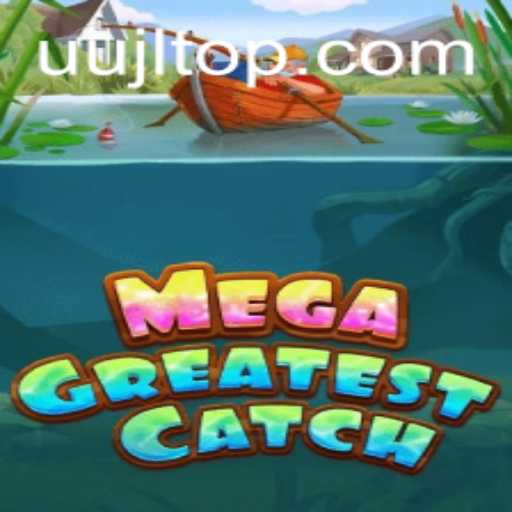 Dive Into the Exciting World of MegaGreatestCatch: Unleashing the UUJL Adventure
