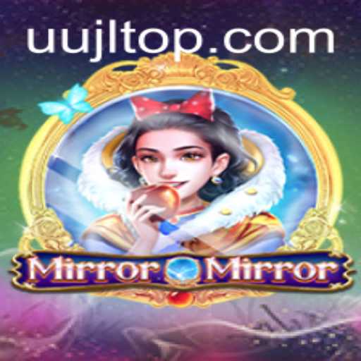 MirrorMirror: The Enchanting Adventure of UUJL